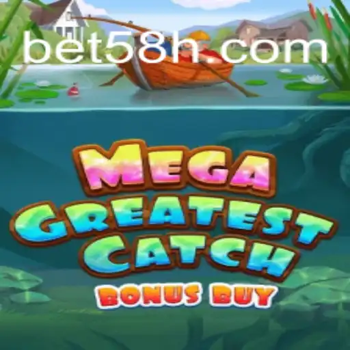 Descubra o emocionante mundo do MegaGreatestCatchBonusBuy em 58H.COM